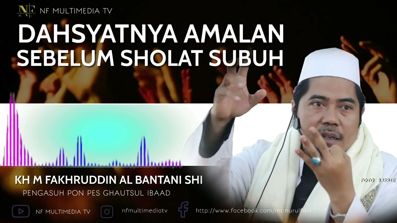 Biar berkah rezeki melimpah amalin sebelum sholat shubuh Kh M Fakhruddin Al Bantani Shi