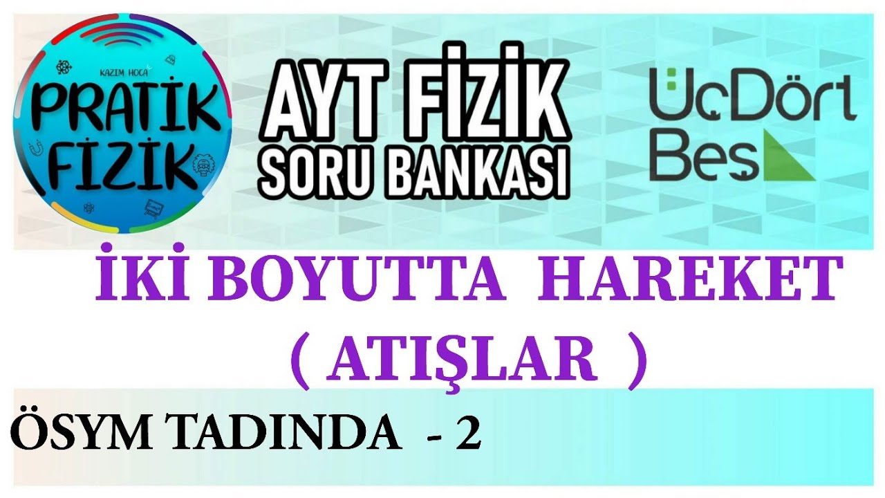 💥 2025-2026 GÜNCEL KİTAP 💥 345 AYT FİZİK | İBİR VE İKİ BOYUTTA HAREKET  (ATIŞLAR ) ÖSYM TADINDA  - 2