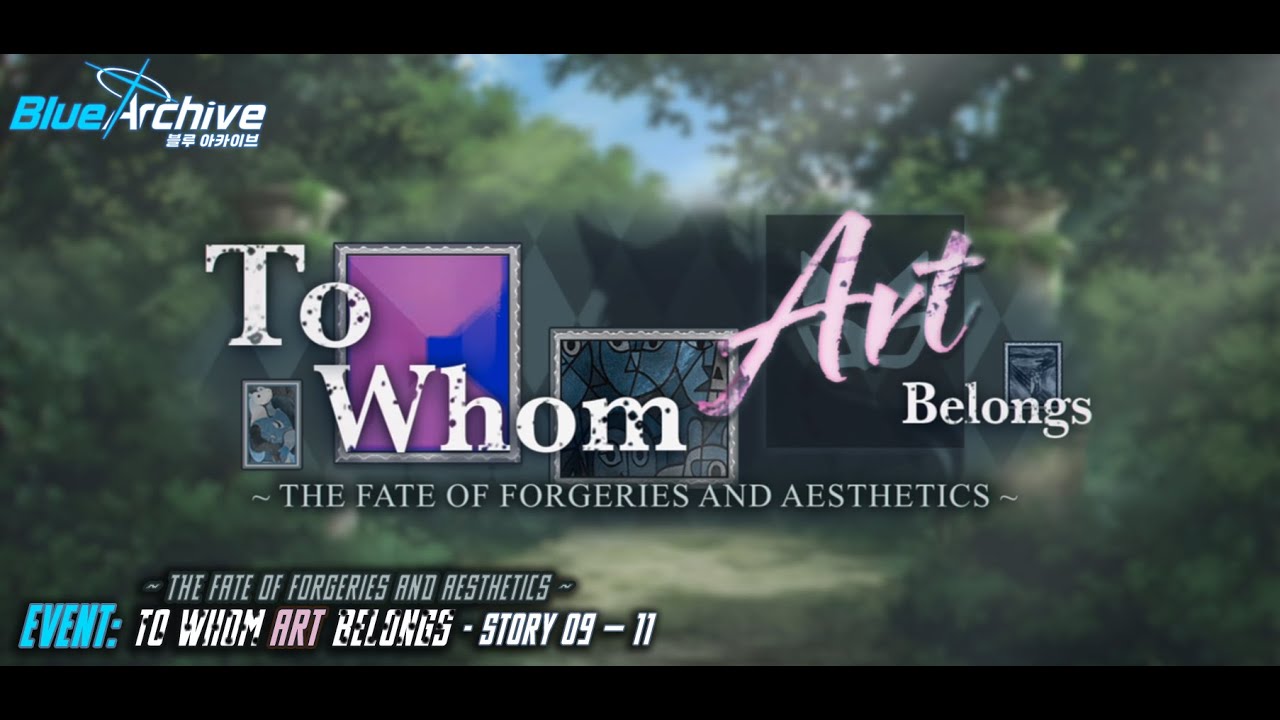 Blue Archive - To Whom Art Belongs: The Fate of Forgeries and Aesthetics (Event) - Story 09 — 11