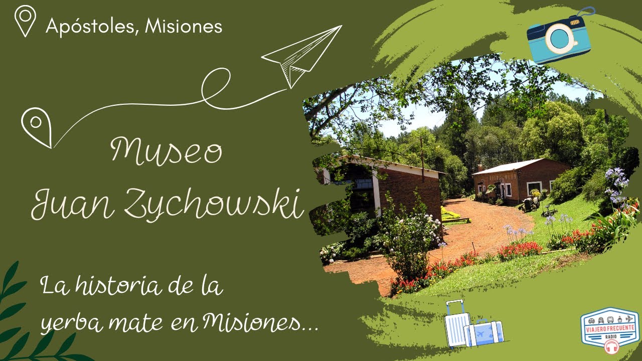 LA HISTORIA DE LA YERBA MATE EN EL MUSEO JUAN SZYCHOWSKI - APÓSTOLES - MISIONES - ARGENTINA