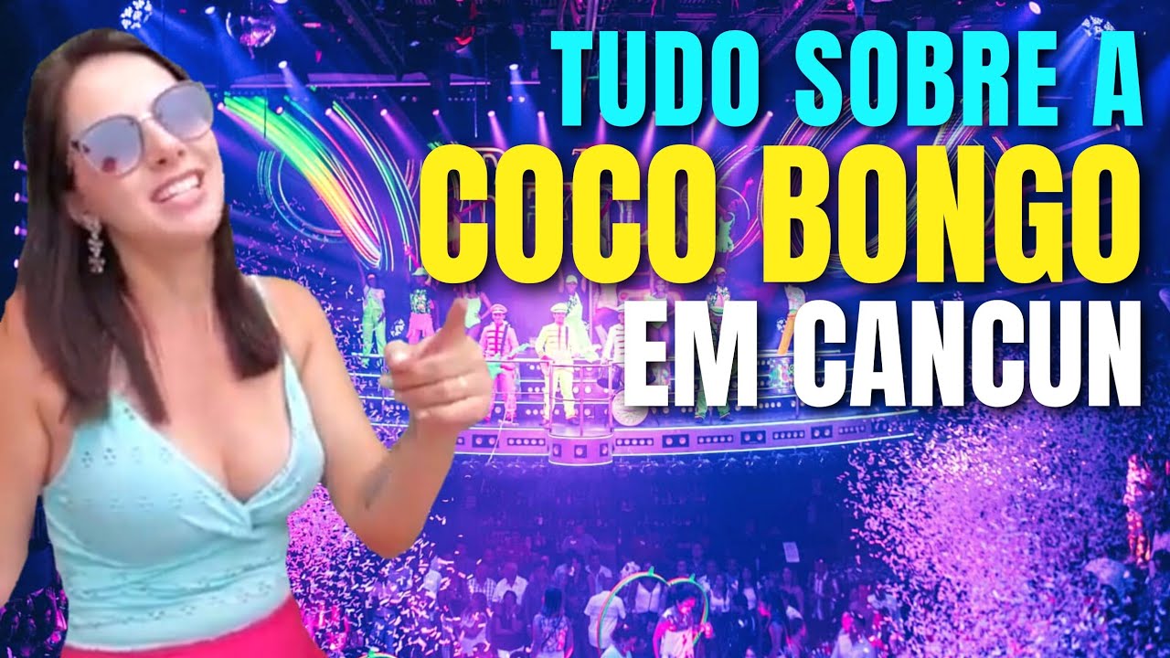 COCO BONGO, CANCUN, A MELHOR BALADA DO MUNDO.