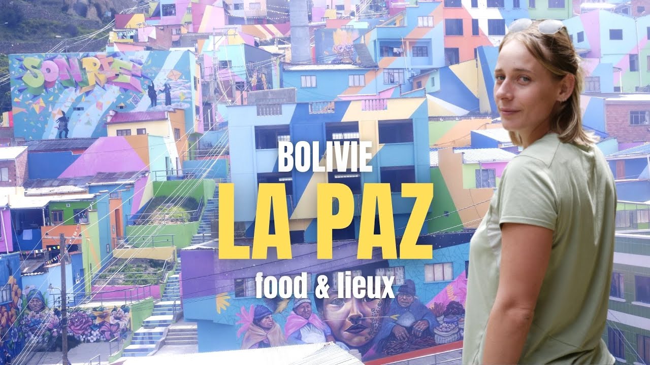 #27 LA PAZ BOLIVIE: DECOUVERTE & BONNES ADRESSES