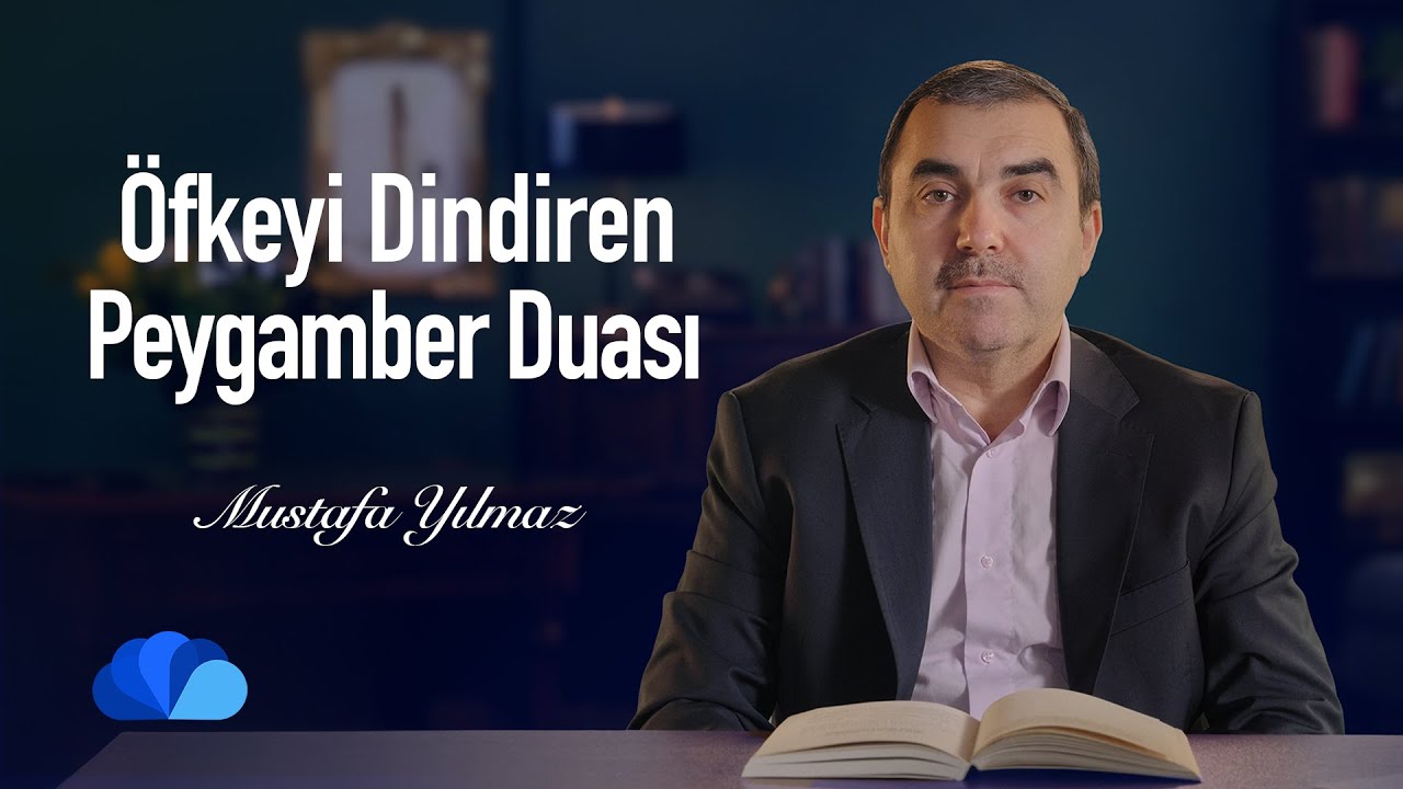 Öfkeyi Dindiren Peygamber Duası I Olaylar ve Dualar I Mustafa Yılmaz