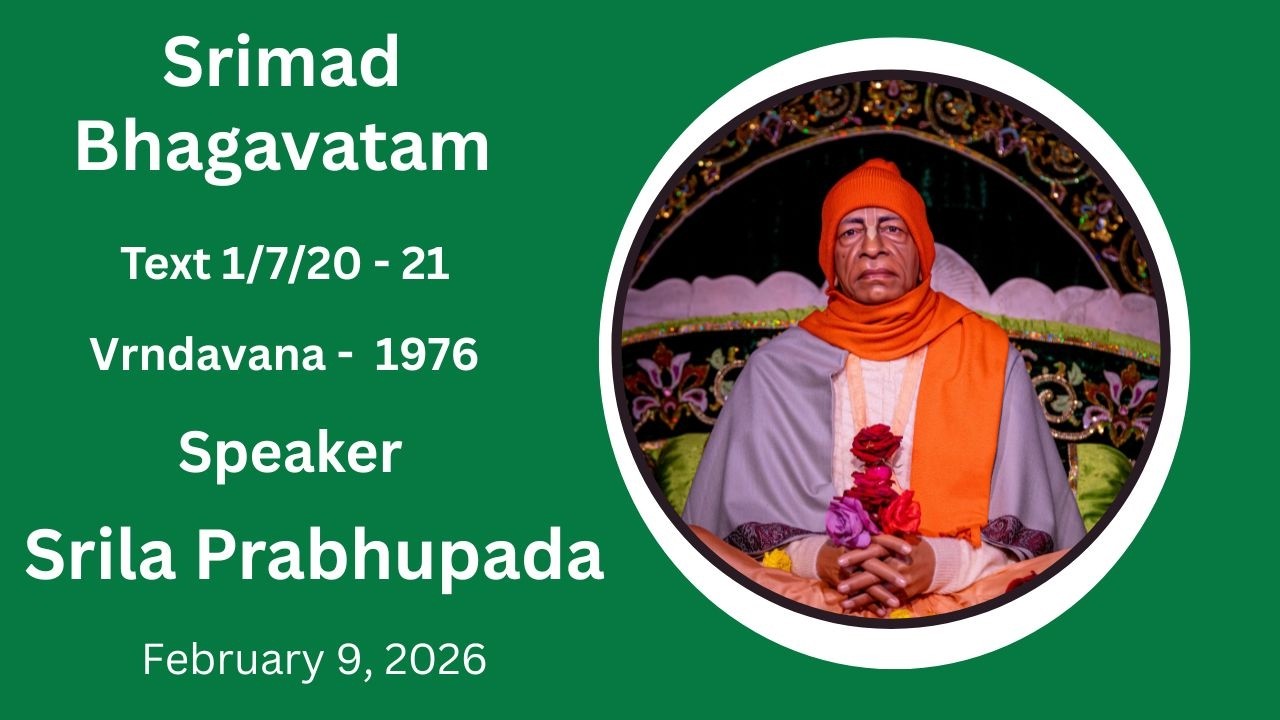 Srimad Bhagavatam Text 1.7.20 - 21 Speaker - Srila Prabhupada ( Recorded Vrndavana 1974 )