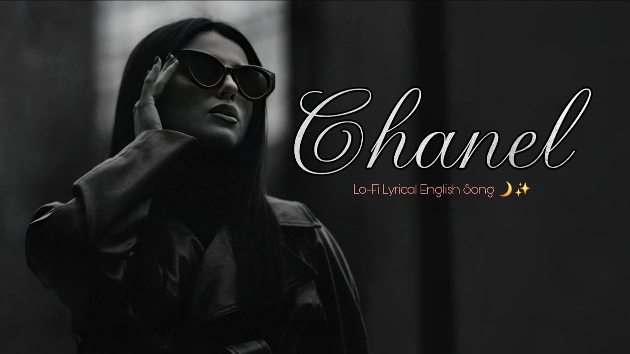CHANEL Lo-Fi Lyrical English Song 🌙✨ | Chill Study Beats & Relax Vibes 2026