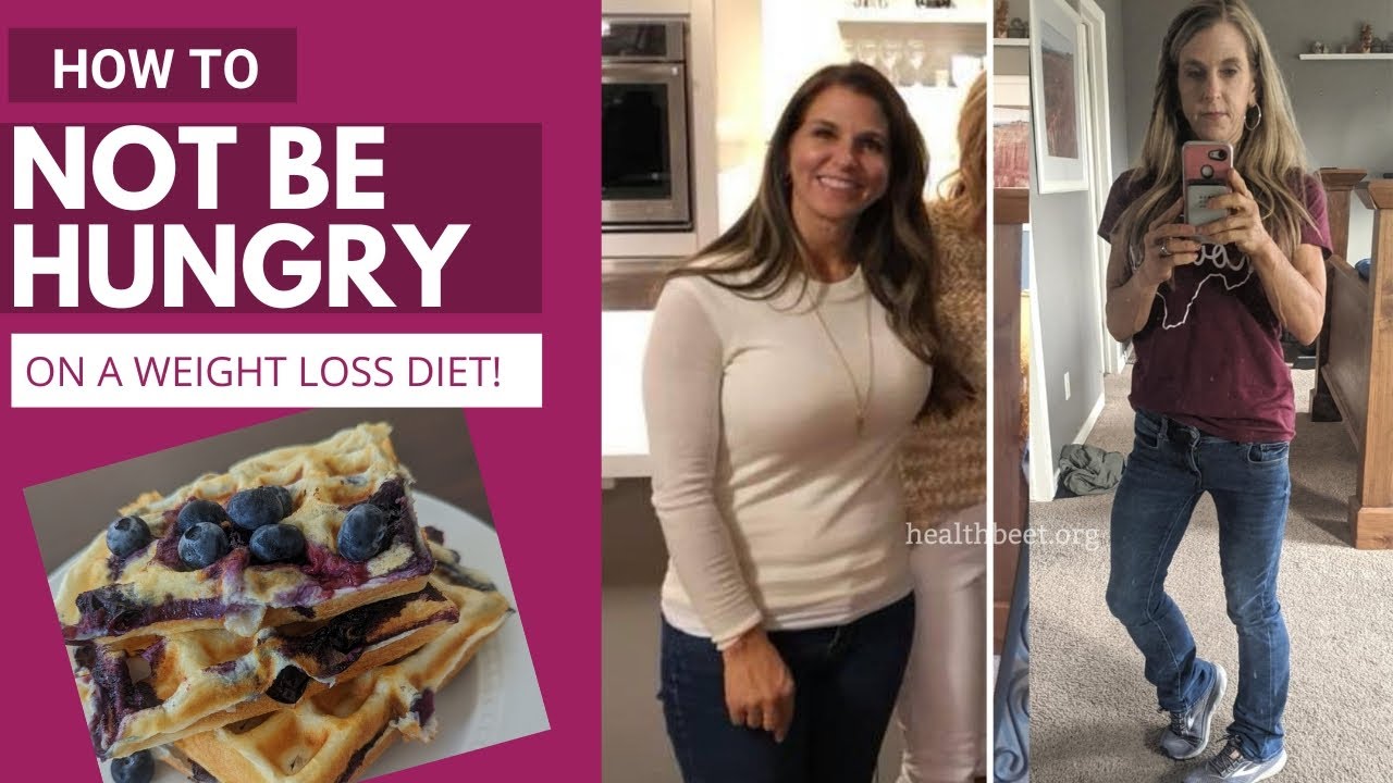 How to not be hungry on a weight loss diet  (Low Calorie strategies)