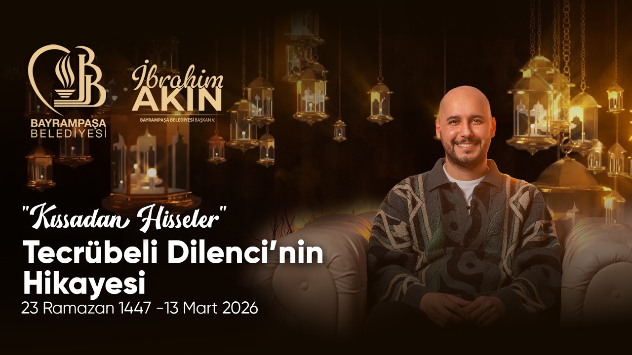 “Tecrübeli Dilencinin Hikayesi” l 23 Ramazan 1447 - 13 Mart 2026