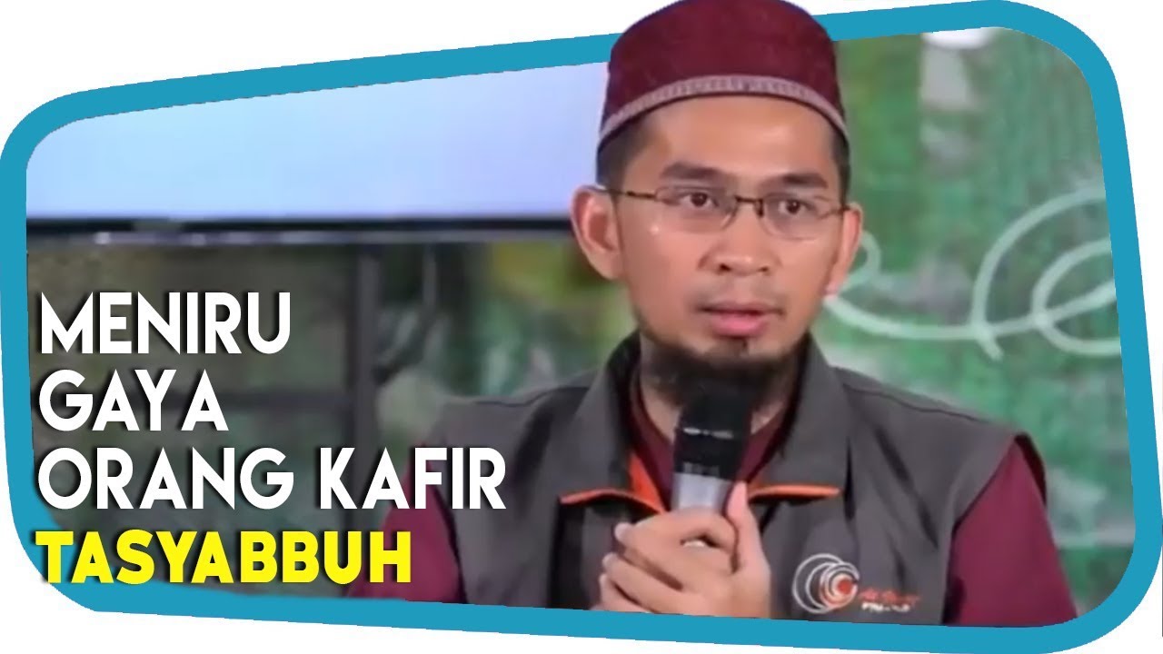 Tasyabbuh Yang Dilarang Dan Dibolehkan ||  Ustadz Adi Hidayat Lc MA