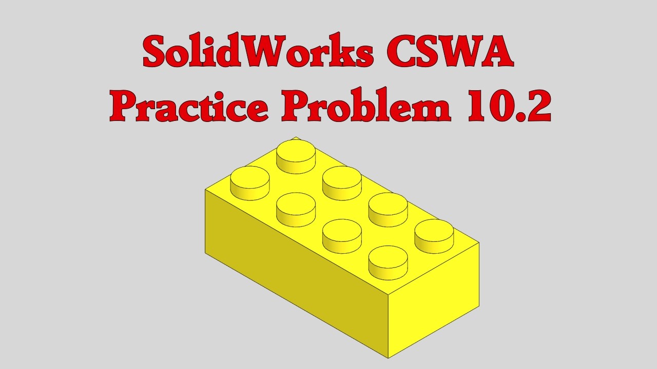 SolidWorks CSWA Practice Problem 10.2