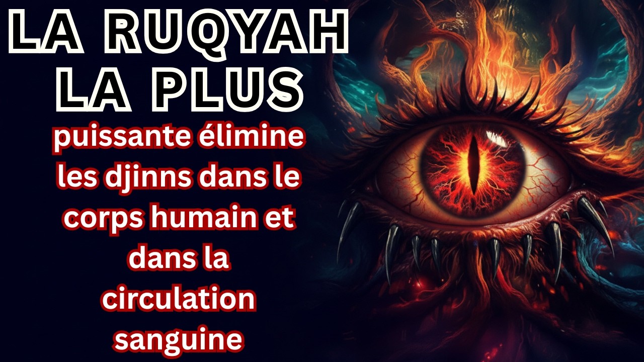 Ruqyah Islamique Très Puissante contre les Djinns dans le Corps et la Circulation Sanguine