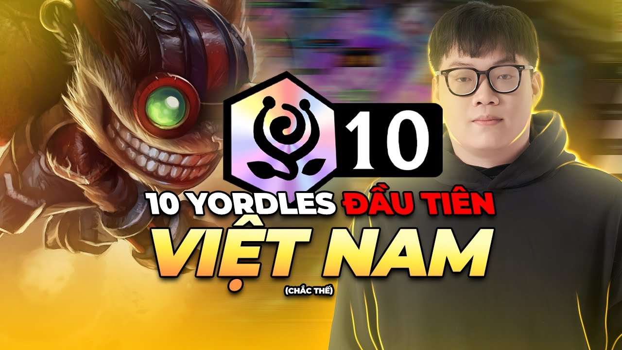 10 YORDLES BÙNG NỔ TRẢ KÈO SIÊU TO KHỔNG LỒ CỦA VIEWER
