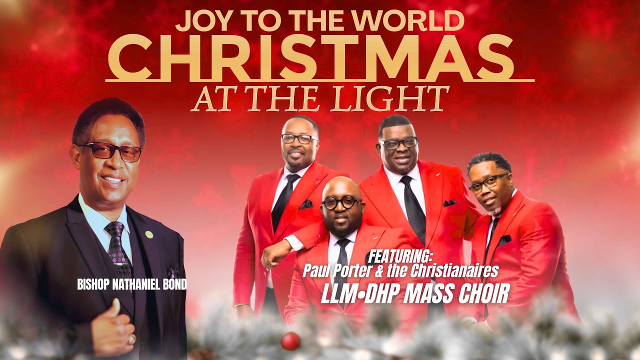 Joy To The World — Christmas at The Light • Featuring Paul Porter & the Christianaires + LLM-DHP