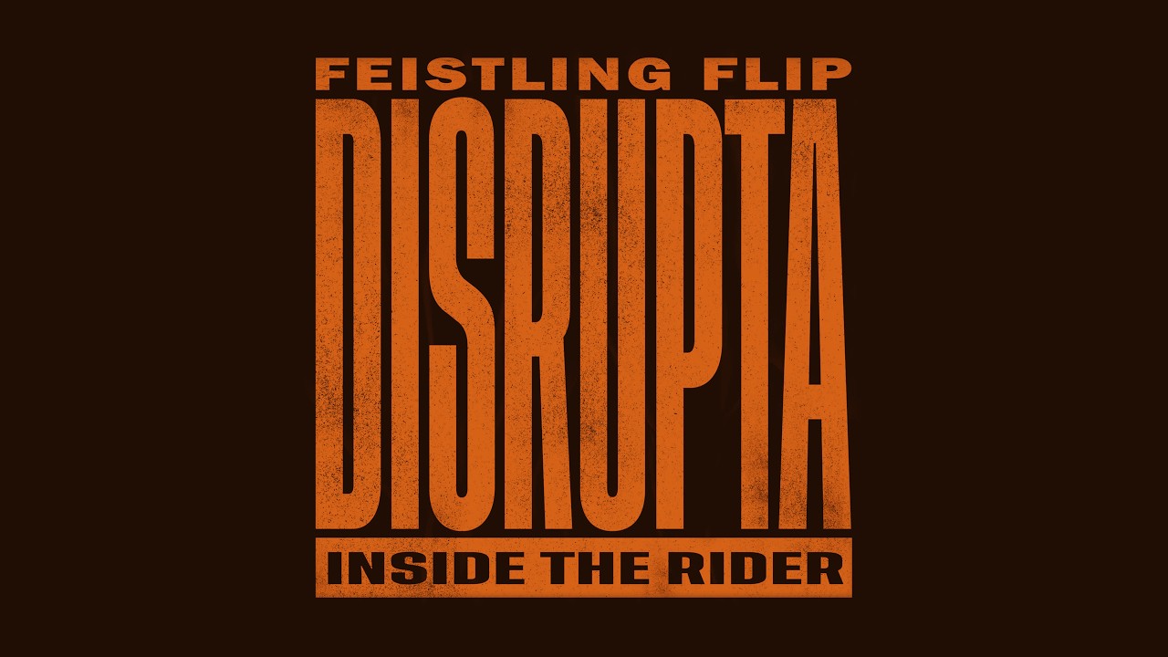DISRUPTA - Inside The Rider (FEISTLING Flip)