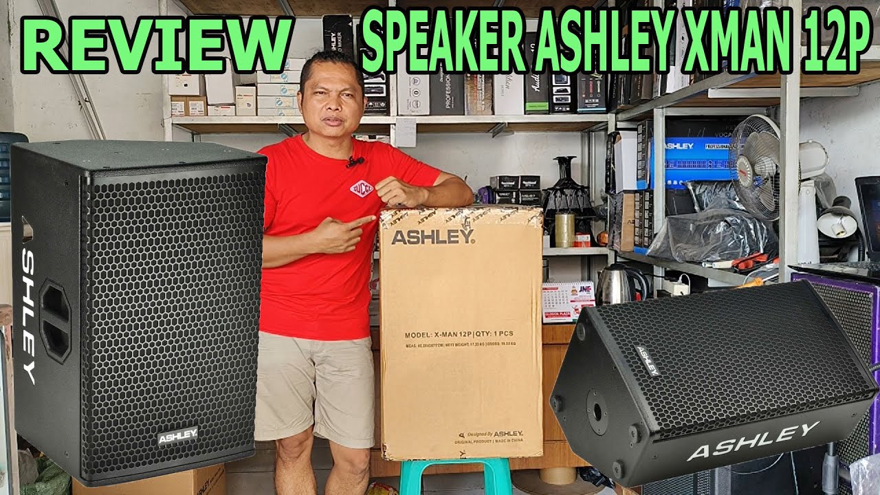 REVIEW SPEAKER PASIF ASHLEY XMAN 12P