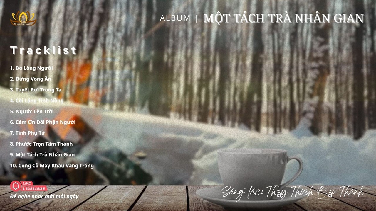ALBUM: MỘT TÁCH TRÀ NHÂN GIAN | Thầy Thích Bảo Thành