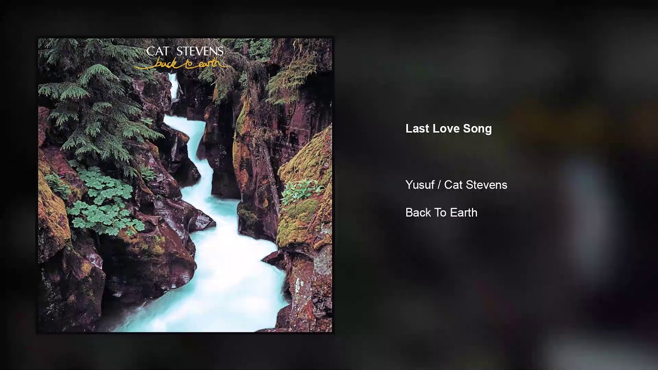Yusuf / Cat Stevens &ndash; Last Love Song | Back To Earth