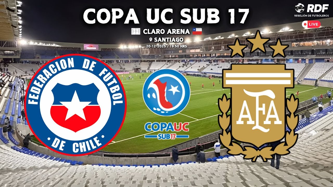 CHILE vs ARGENTINA | COPA UC SUB 17 2025 (FINAL)