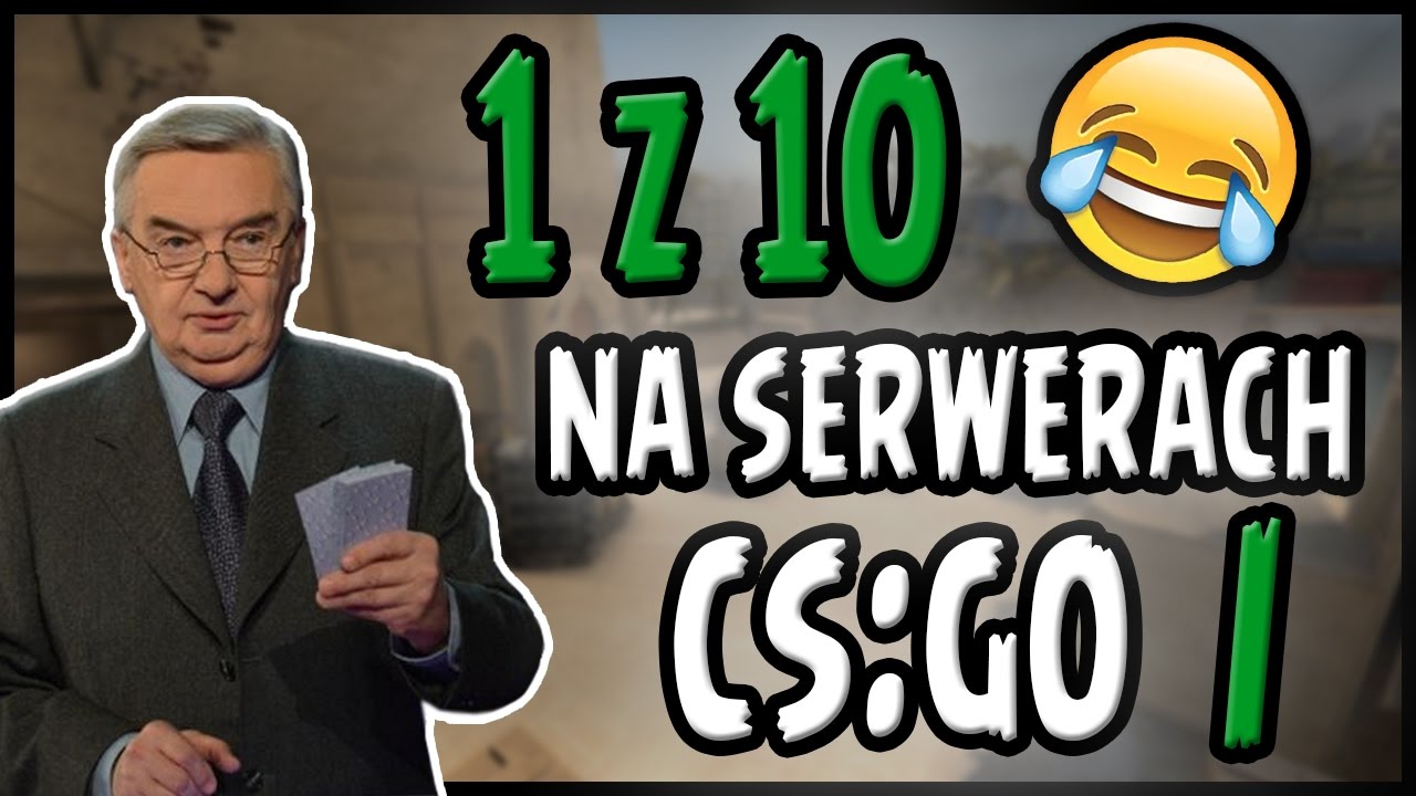 1 z 10 NA SERWERACH CS:GO (TrolleQ na mikrofonie)