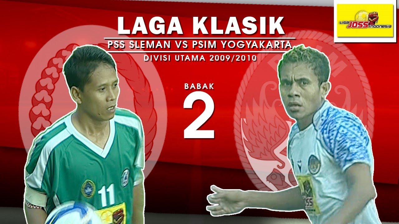 PSS SLEMAN vs PSIM YOGYAKARTA - Babak 2 || GOLNYA PSS || LIGA JOSS INDONESIA 2009/2010