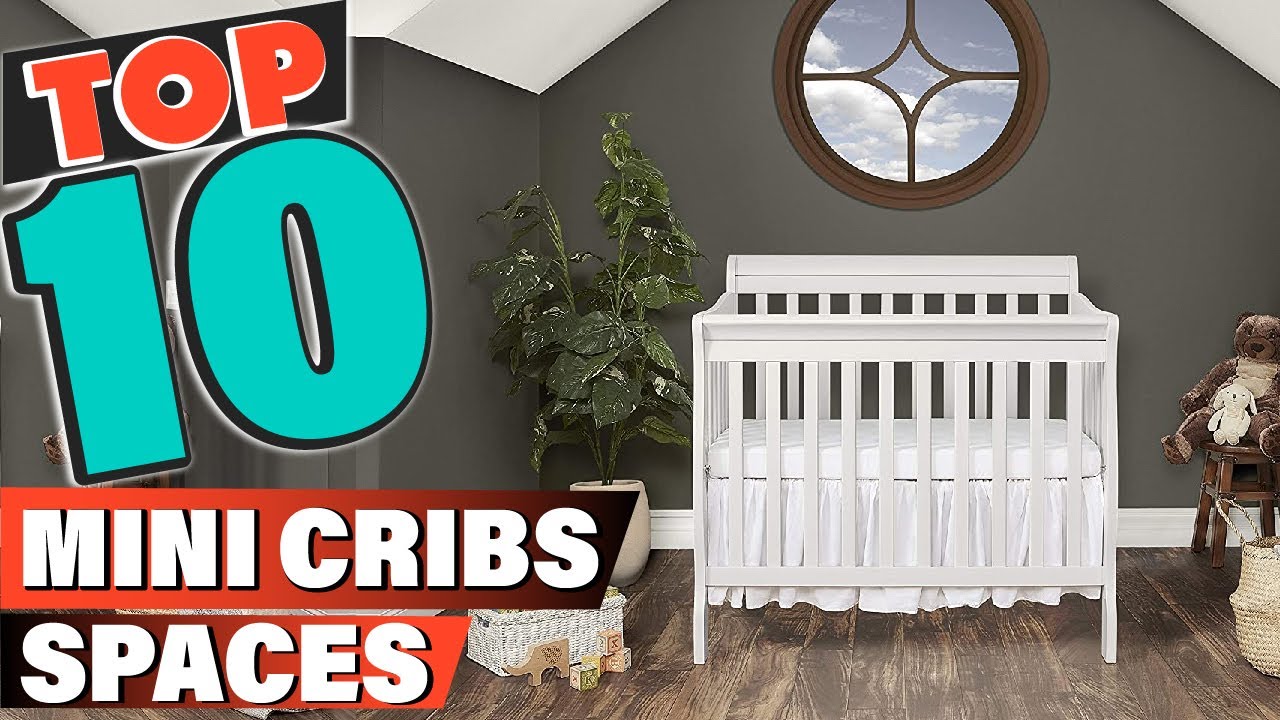 Best Mini Cribs for Small Space In 2022 - Top 10 Mini Cribs for Small Spaces Review
