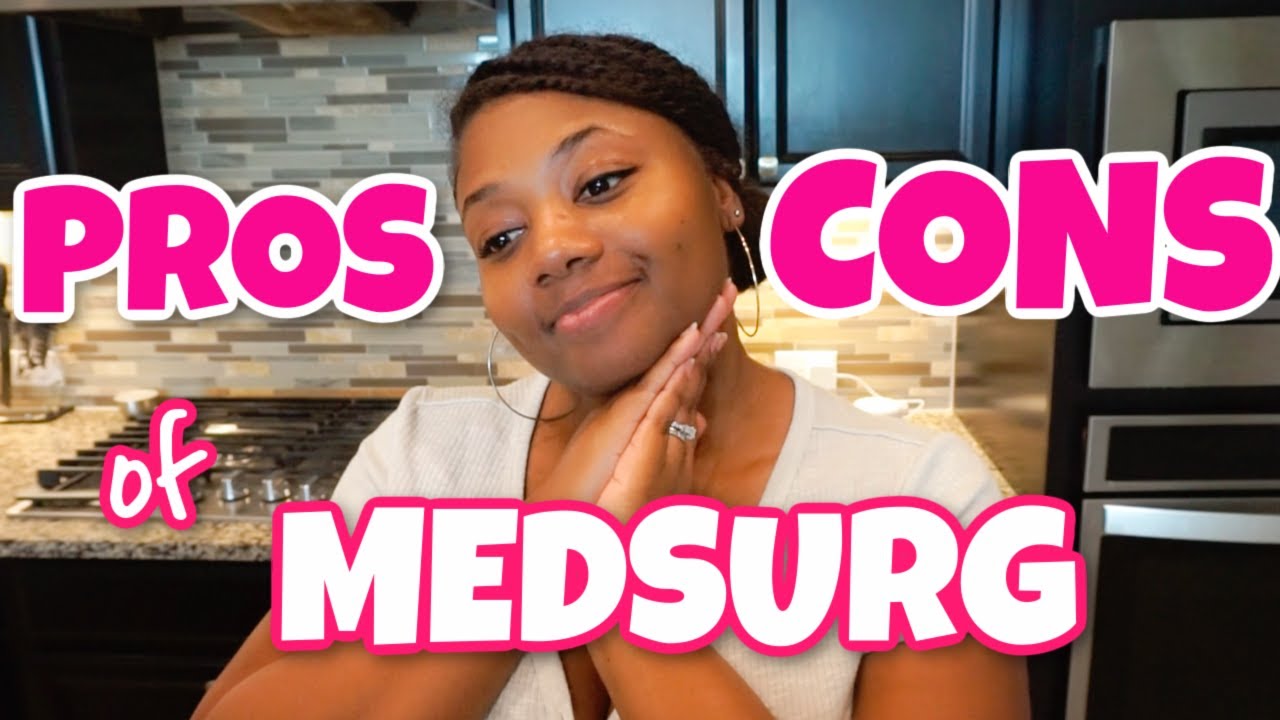 Pros + Cons of MEDSURG