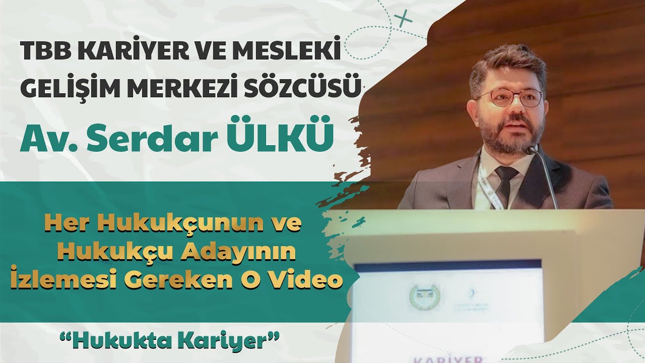Hukukta Kariyer #2 Konuk: TBB Kariyer Merkezi Sözcüsü Av. Serdar ÜLKÜ