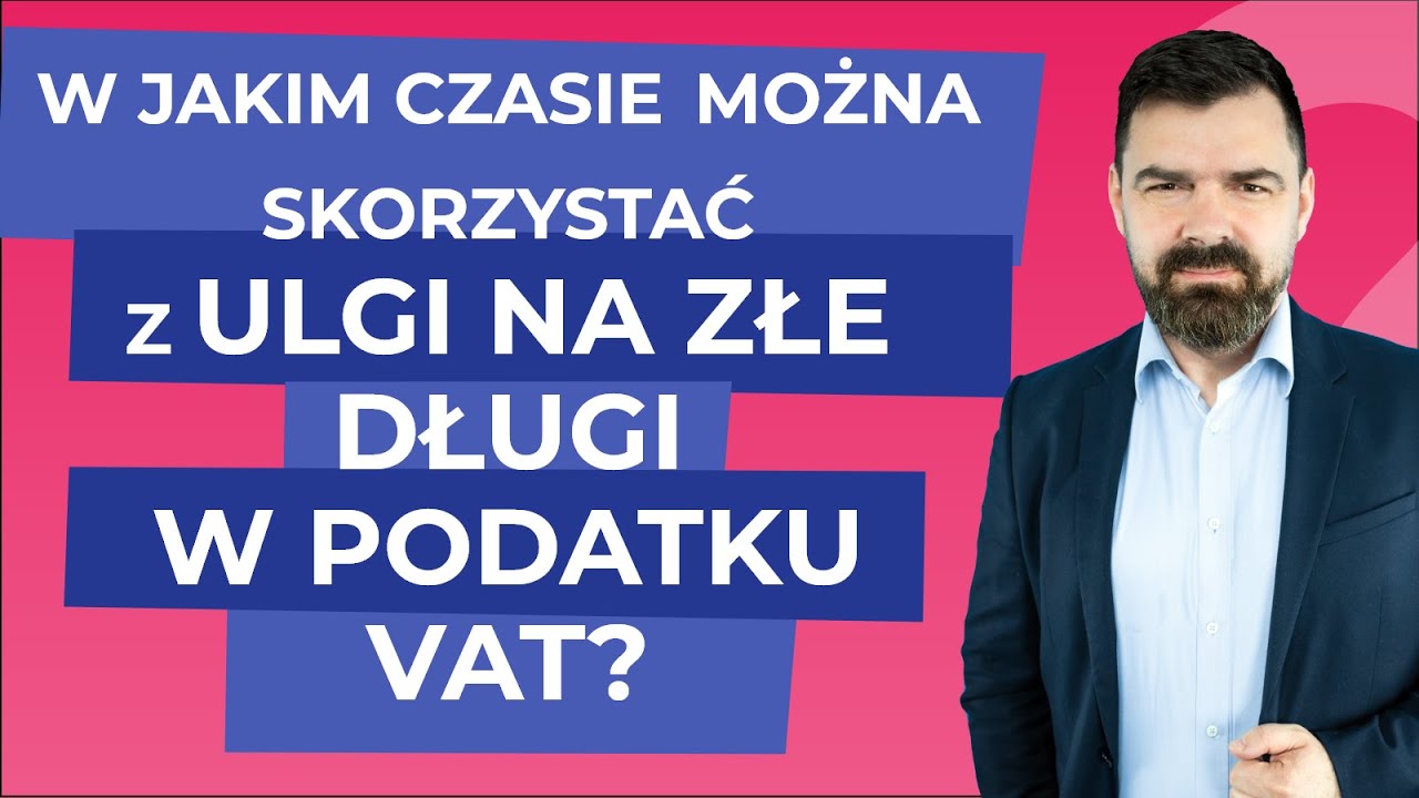 W jakim czasie można skorzystać z ulgi na złe długi w podatku VAT?
