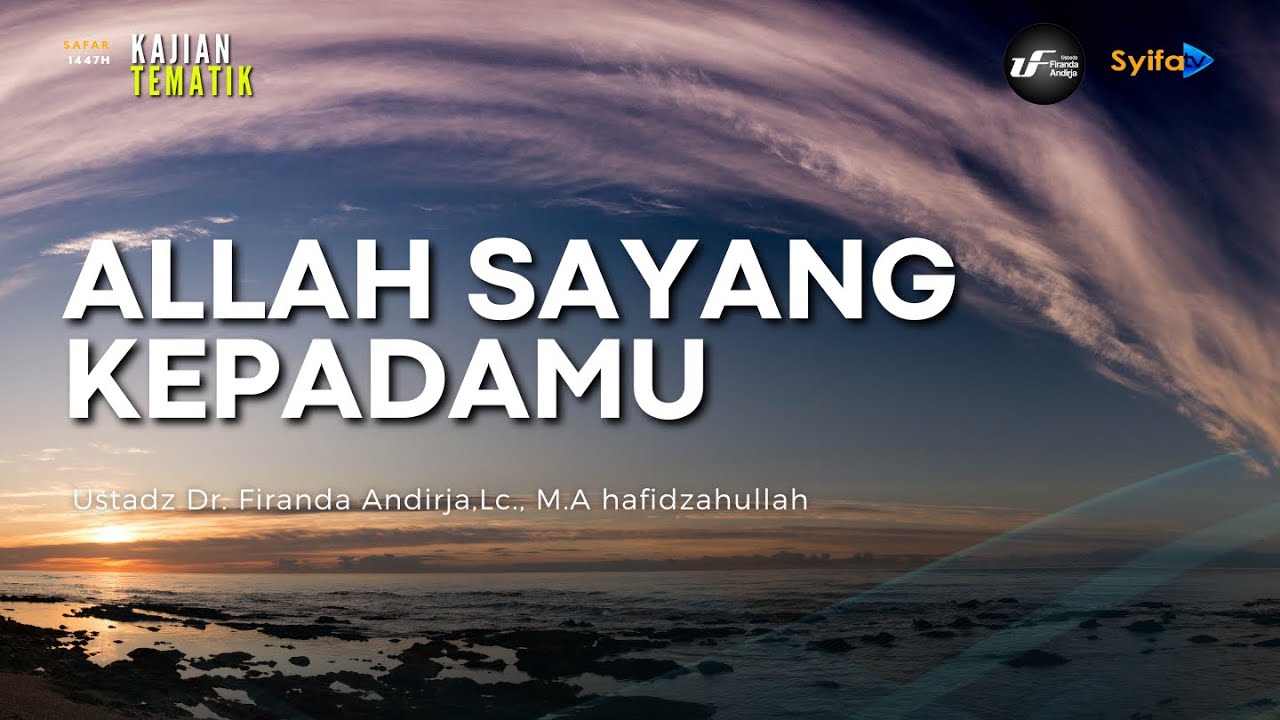 Allah Sayang Kepadamu | Ustadz Dr. Firanda Andirja, Lc. M.A