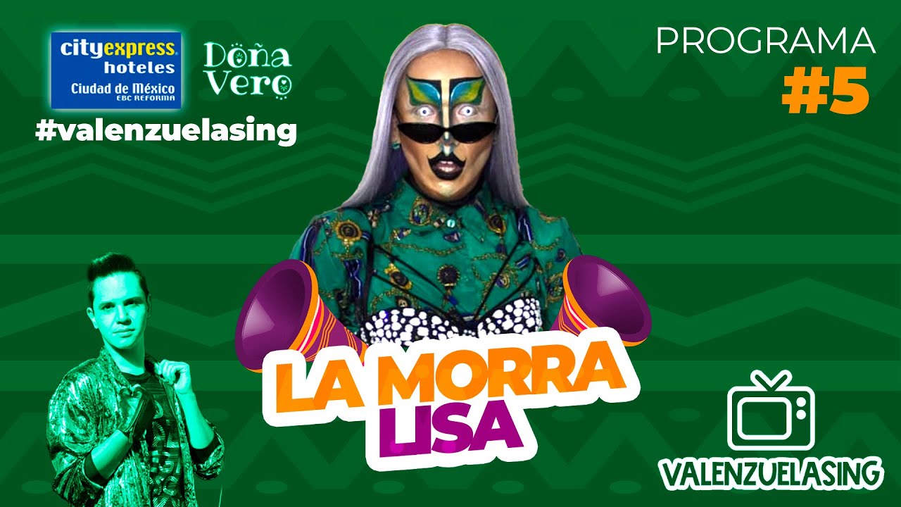 VALENZUELASING - Programa 5: LA MORRA LISA