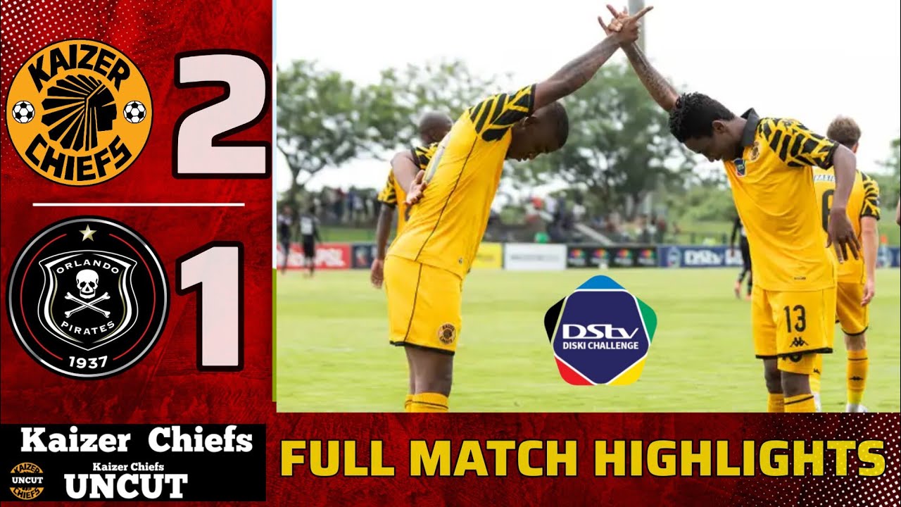Orlando Pirates vs Kaizer Chiefs Full match Highlights DDC