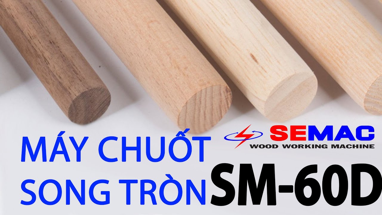 Máy chuốt song tròn SM-60D I Máy chuốt cây tròn giá tốt #semac