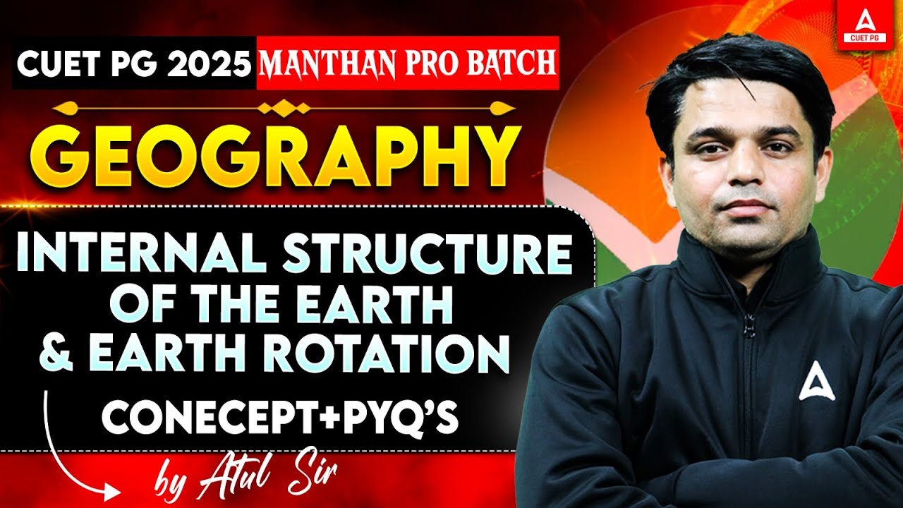 Internal Structure of the Earth and Earth Rotation Rotation All Concepts for CUET PG Geography 2025