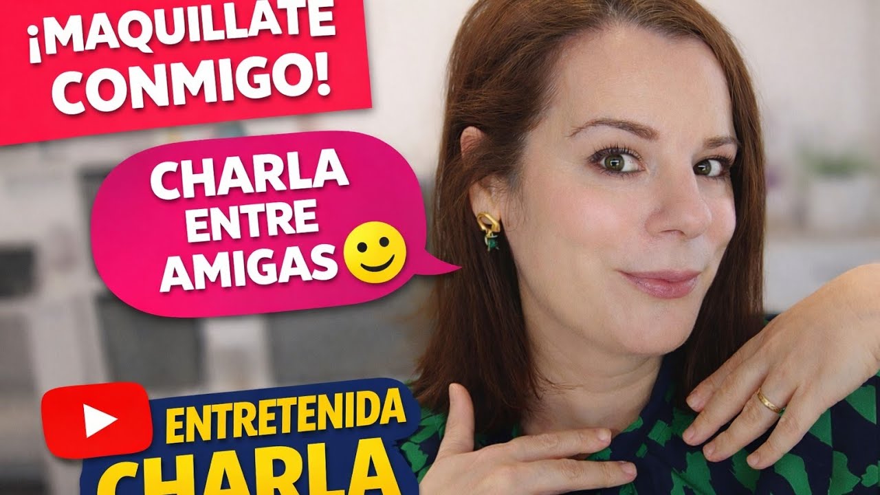 💄 Rutina de Maquillaje + Confesiones Entre Amigas (45+)