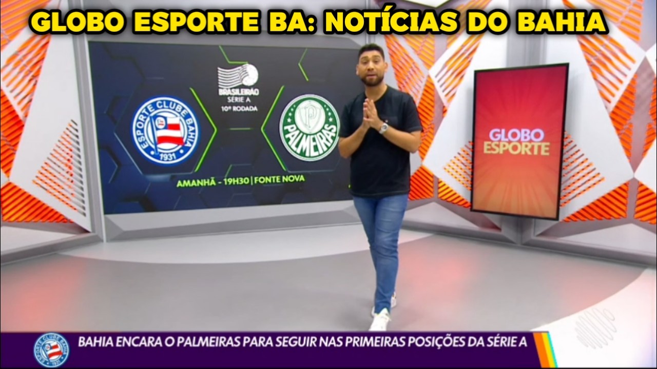 Globo Esporte BA - Bahia encara o Palmeiras para seguir nas primeiras posi&ccedil;&otilde;es da s&eacute;rie A
