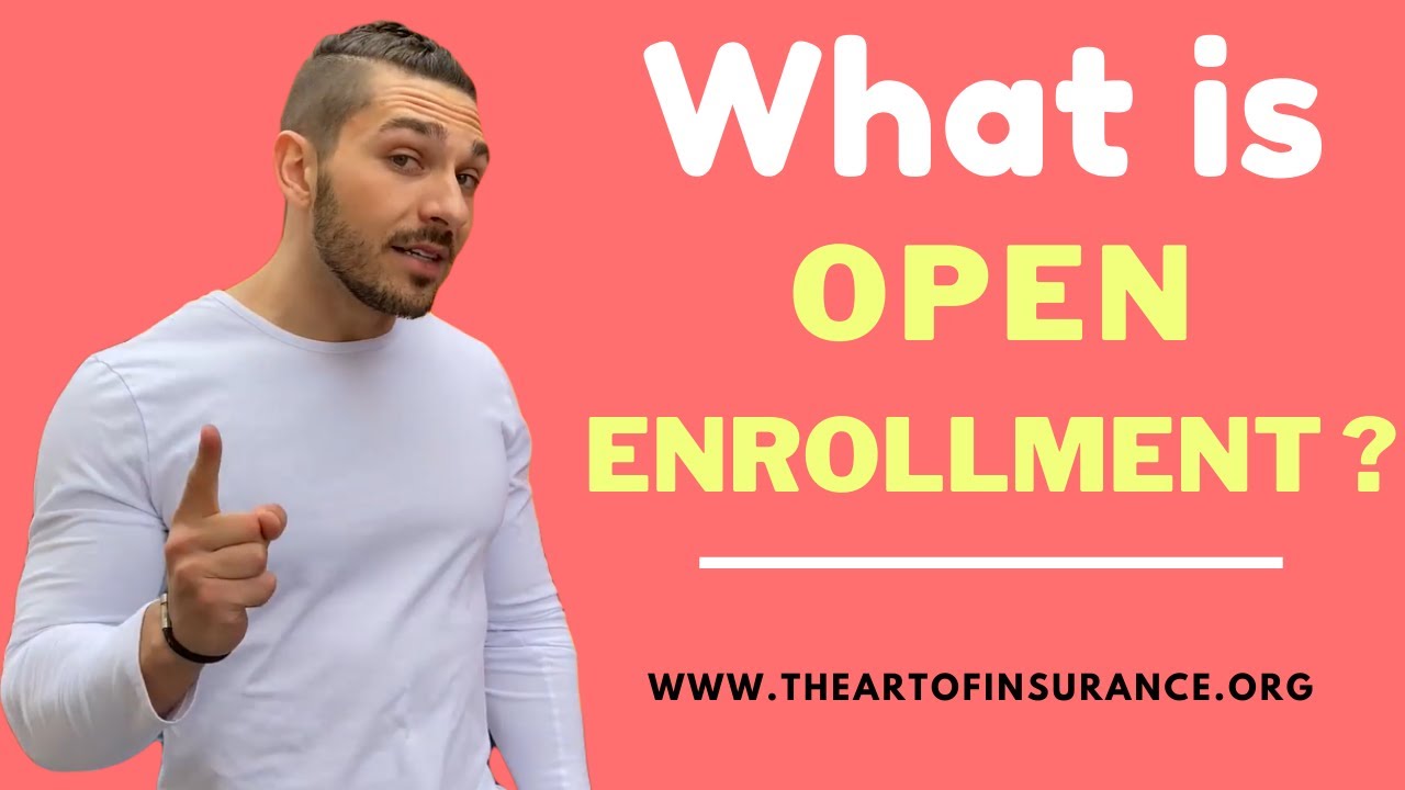 What is Open Enrollment ? | The Art Of Insurance