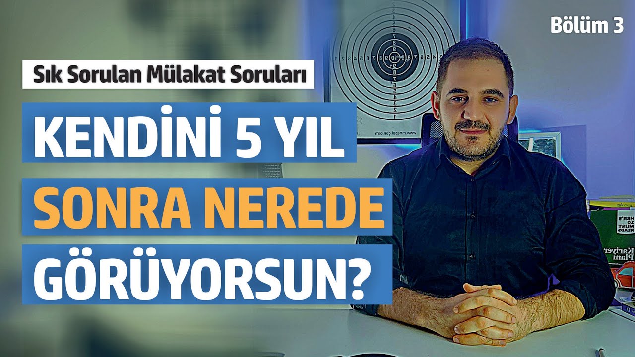 Kendini 5 Yıl Sonra Nerede Görüyorsun | Mülakat Soruları | Kariyer Planlama ve Yönetimi