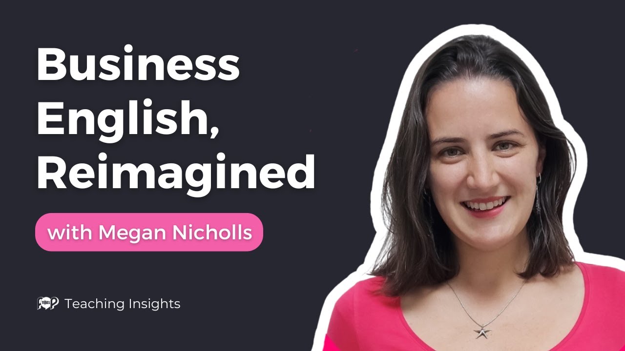 Teaching Business English, Reimagined | Megan Nicholls @megalanguagecoach