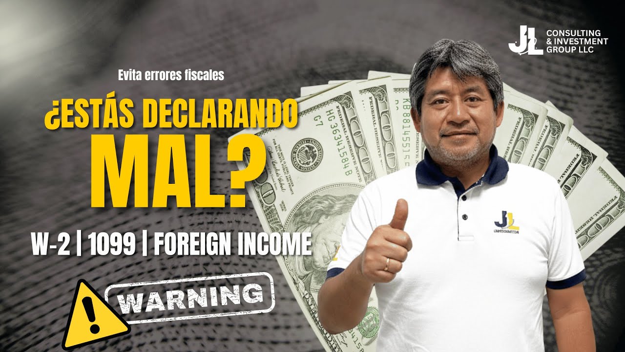 W-2 vs 1099 vs Ingresos del Extranjero | Cómo declarar impuestos en EE. UU. correctamente (Guía IRS)