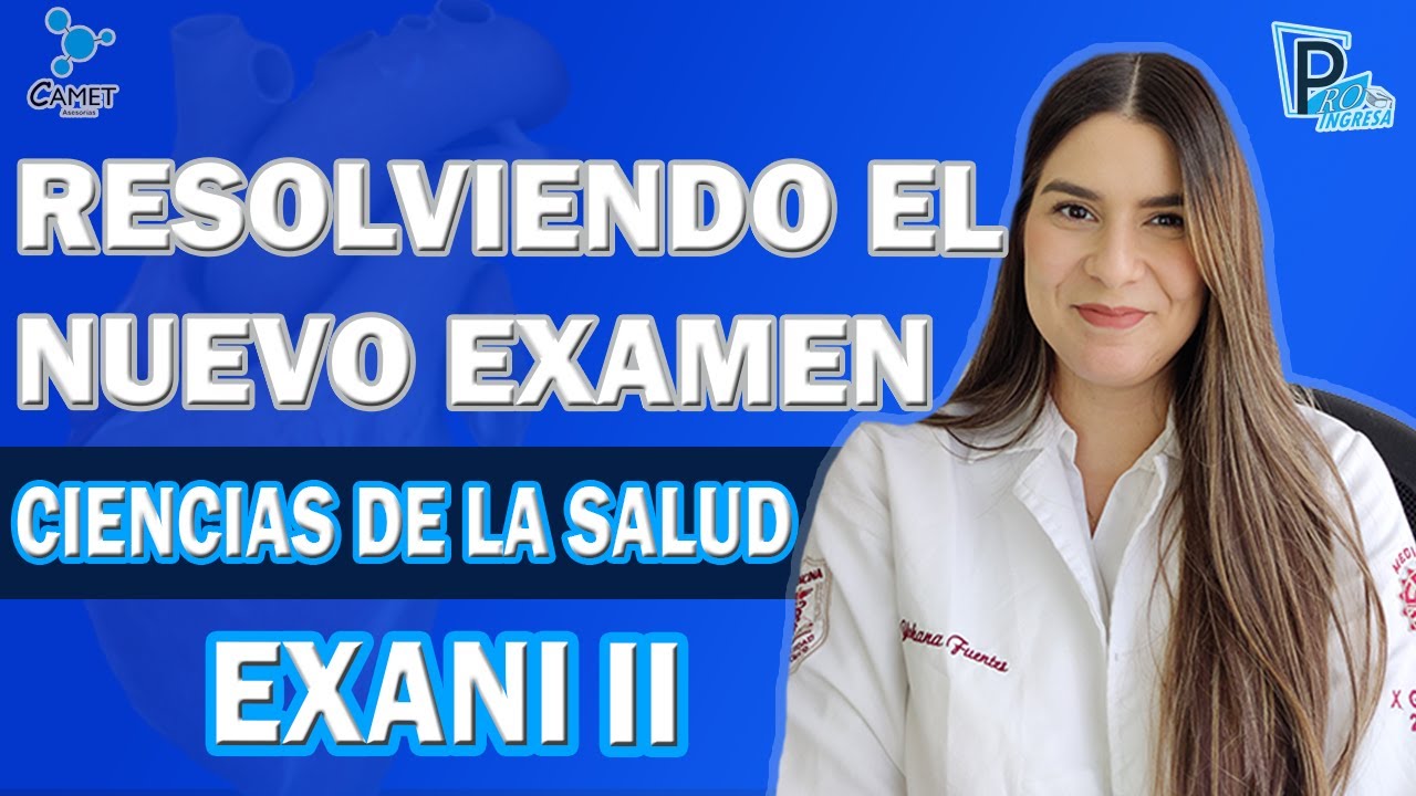 RESOLVIENDO EL NUEVO EXANI II | CIENCIAS DE LA SALUD
