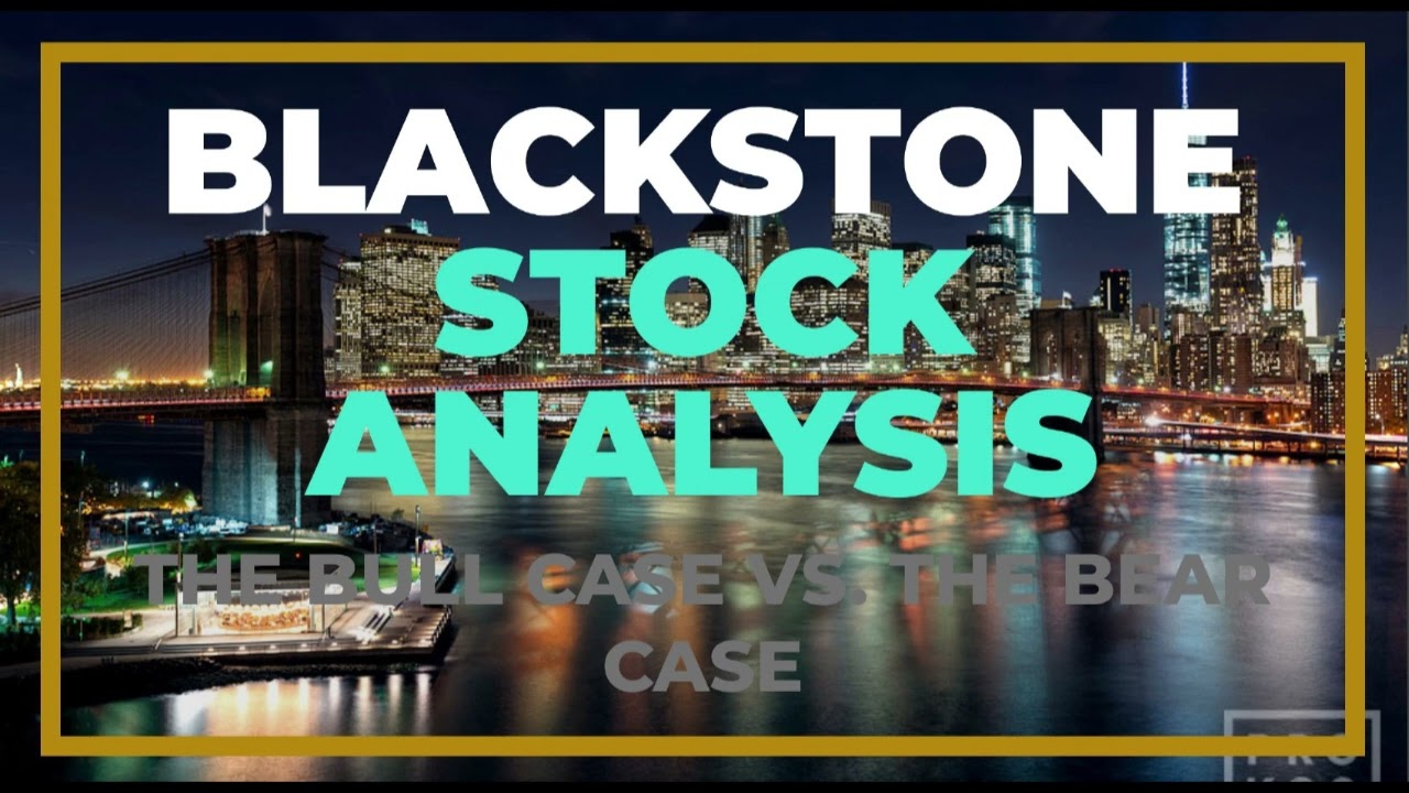 Blackstone Stock Analysis - The Bull Case vs. The Bear Case