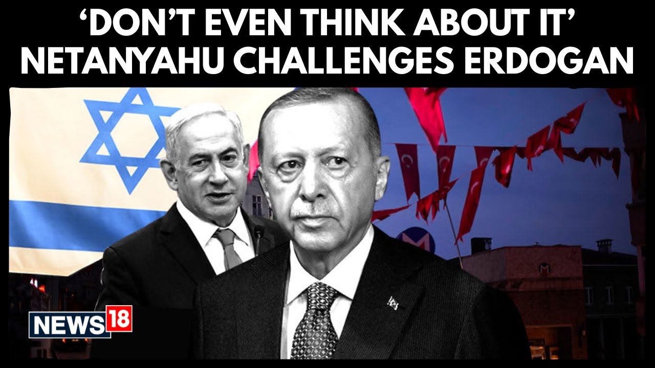Netanyahu Warns Erdogan: ‘Don’t Even Think About It’ Over Turkey’s Mediterranean Plans | N18G