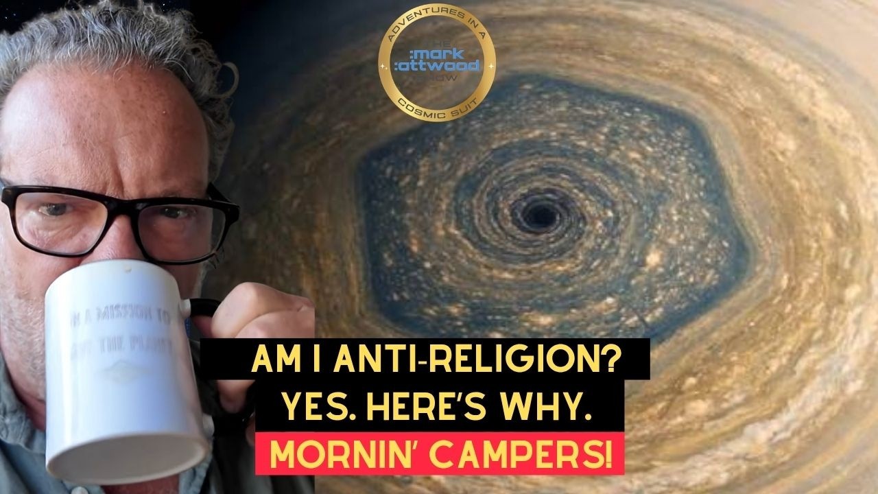 Am I Anti-Religion? Yes. Here's Why. Mornin' Campers!
