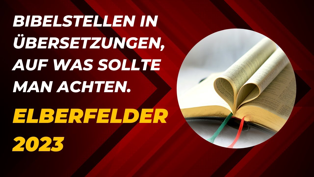 Die Bibel - Bibelstellen in Übersetzungen, auf was sollte man achten - Elberfelder 2023