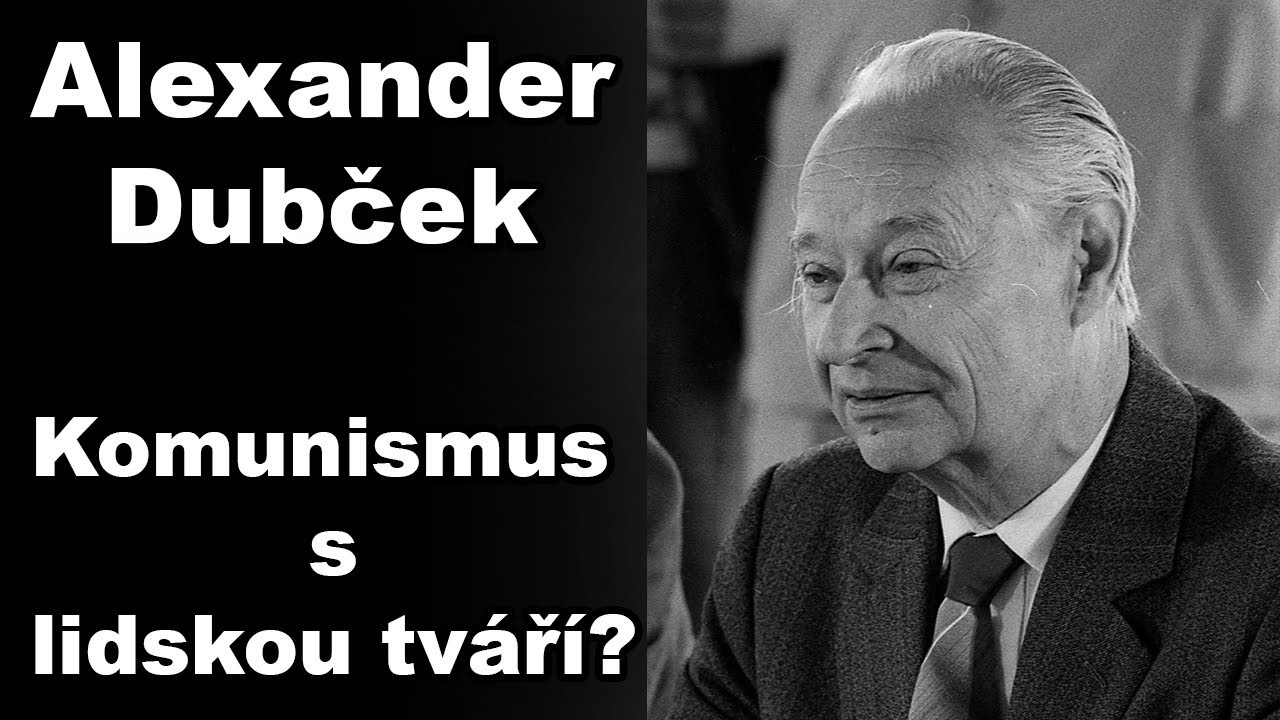 Alexander Dubček: Komunismus s Lidskou Tv&aacute;ř&iacute;?