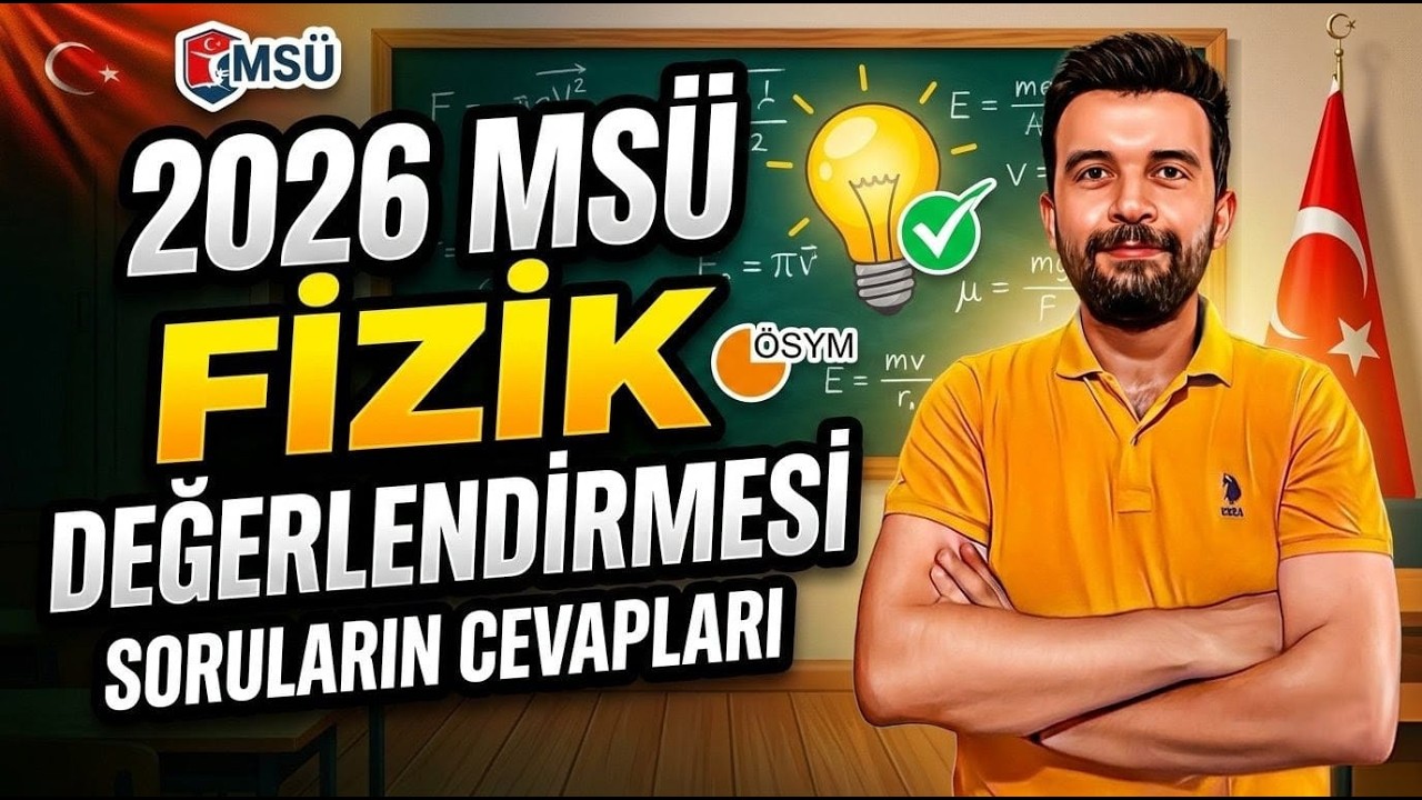 2026 MSÜ DEĞERLENDİRMESİ ve FİZİK SORULARININ ÇÖZÜMLERİ #msü2026 #msüfizik