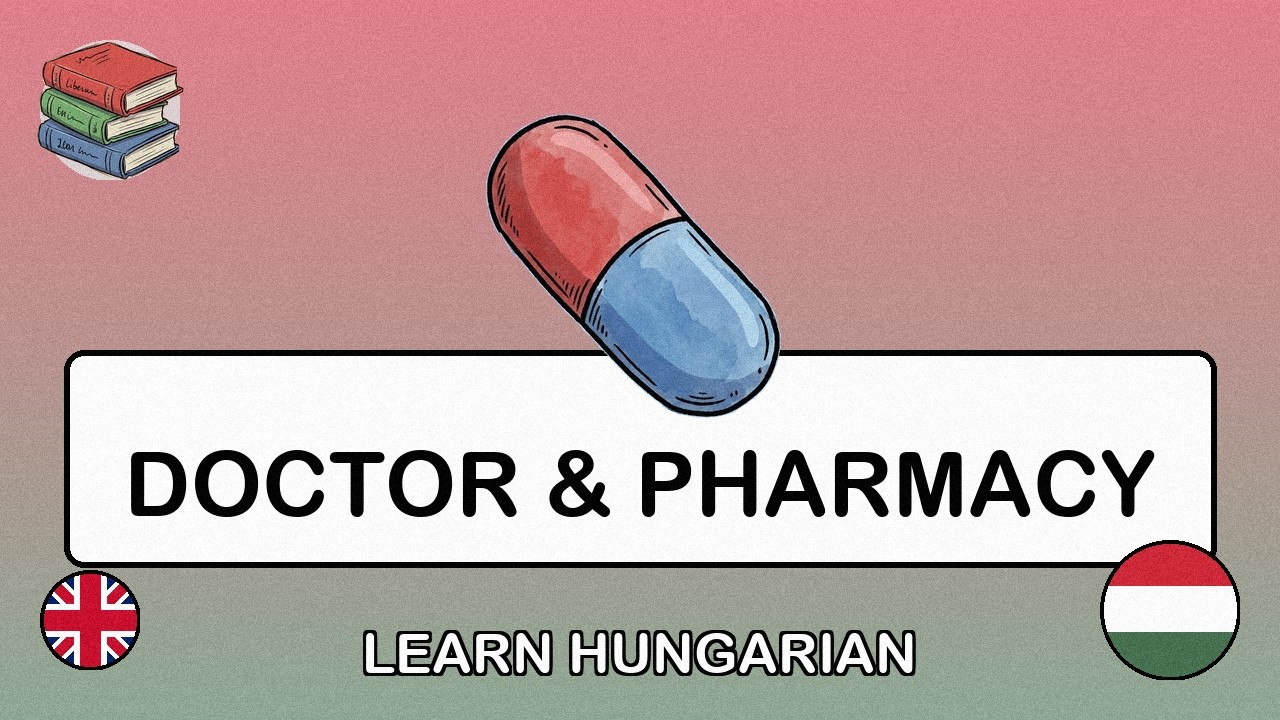 🇬🇧→🇭🇺 Learn Hungarian - Pharmacy & Doctor Visits
