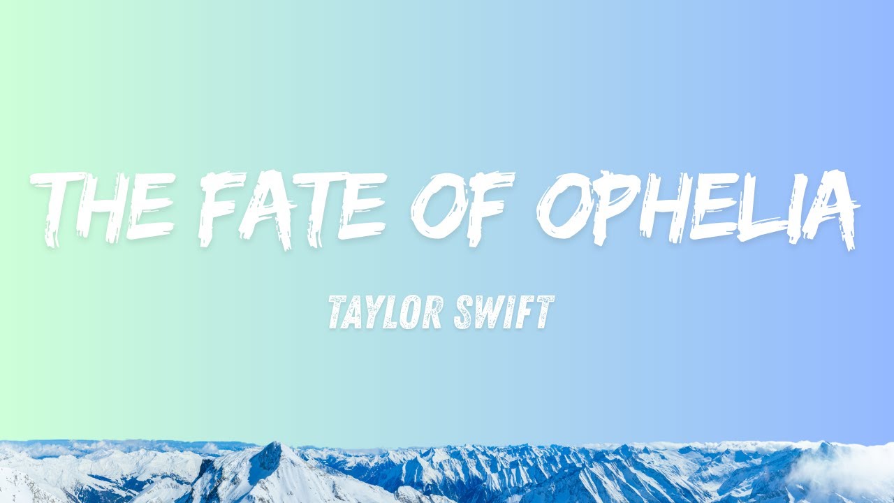 Taylor Swift - The Fate of Ophelia (Lyrics)