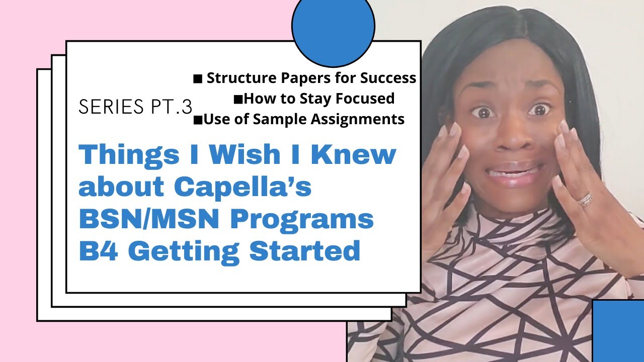 Pt.3 Things I Wish I Knew About Capella's BSN/MSN Program B4 Getting Started