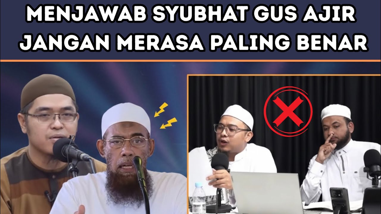 MENJAWAB SYUBHAT GUS AJIR JANGAN MERASA PALING BENAR