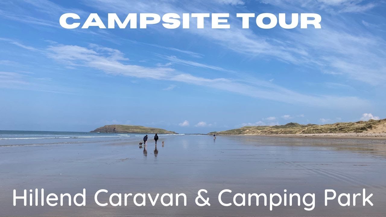 Campsite Tour - Hillend Caravan & Camping Park at Rhossili Bay